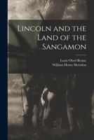 Lincoln and the Land of the Sangamon 1014631254 Book Cover