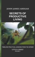 Secrets of Productive Living: Spiders B0B95VLVW1 Book Cover