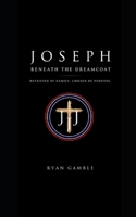 Joseph: Beyond the Dreamcoat: Betrayed by Family. Redeemed by Faith (The Journey) B0H65V7X14 Book Cover