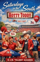 Saturday's in the South Hotty Toddy B0GXCDW2SZ Book Cover