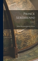 Prince Serebrenni; Volume I 1018261702 Book Cover