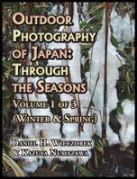 Outdoor Photography of Japan: Through the Seasons - Volume 1 of 3 (Winter & Spring) 0996981020 Book Cover