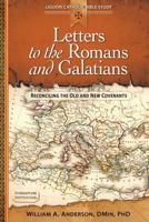 Letters to the Romans and Galatians: Reconciling the Old and New Covenants 0764821253 Book Cover