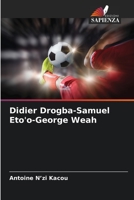 Didier Drogba-Samuel Eto'o-George Weah 6206551636 Book Cover