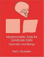 Morphometric Tools for Landmark Data: Geometry and Biology 0521585988 Book Cover