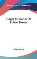 Happy Memories of Robert Barnes [Signed M.L.B.] 0548292396 Book Cover