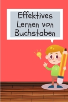 Effektives Lernen von Buchstaben: Buchstaben und Zahlen lernen mit Spaß für wissensbegierige Vorschulkinder (German Edition) B086Y3925G Book Cover