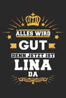 Alles wird gut denn jetzt ist Lina da: Notizbuch gepunktet DIN A5 - 120 Seiten f�r Notizen, Zeichnungen, Formeln Organizer Schreibheft Planer Tagebuch 1695670833 Book Cover
