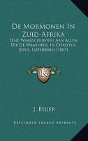 de Mormonen in Zuid-Afrika: Eene Waarschuwing Aan Allen, Die de Waarheid, in Christus Jezus, Liefhebben (1863) 1160405166 Book Cover