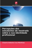 Percepções dos estudantes de mestrado sobre a sua identidade profissional (Portuguese Edition) 6208402298 Book Cover