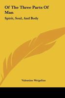 Of The Three Parts Of Man: Spirit, Soul, And Body 1425305482 Book Cover