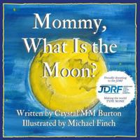 Mommy, What Is the Moon? 1537025430 Book Cover