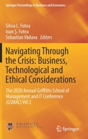 Navigating Through the Crisis: Business, Technological and Ethical Considerations: The 2020 Annual Griffiths School of Management and IT Conference ... Proceedings in Business and Economics) 303082750X Book Cover