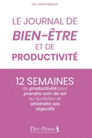 Journal de Bien Etre et de Productivité : 12 semaines de productivité pour prendre soin de soi et atteindre ses objectifs: Journal élégant et agréable ... (Journal Dev-Perso) (French Edition) B087SJRB57 Book Cover