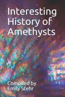 Interesting History of Amethysts 1542538483 Book Cover