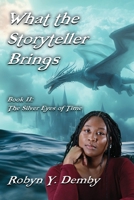 What the Storyteller Brings - Book II: The Silver Eyes of Time 1959623826 Book Cover