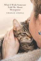 What I Wish Someone Told Me About Menopause: A Personal Guide to the Years Before, During and After B0H66R3J5Z Book Cover