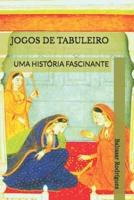 JOGOS DE TABULEIRO: UMA HISTÓRIA FASCINANTE (Portuguese Edition) B0GXPJV514 Book Cover