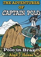 The Adventures of Captain Polo: Polo in Brazil 9942489576 Book Cover