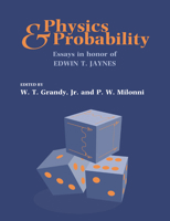 Physics and Probability: Essays in Honor of Edwin T. Jaynes 0521617103 Book Cover