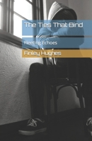 The Ties That Bind: Fleeting Echoes B0CD8YW8CH Book Cover