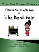 Tatiana Octavia Brown & the Book Fair 0988640228 Book Cover