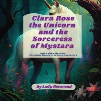 Clara Rose the Unicorn and the Sorceress of Mystara 9693092279 Book Cover