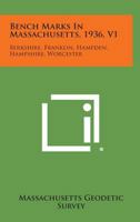 Bench Marks in Massachusetts, 1936, V1: Berkshire, Franklin, Hampden, Hampshire, Worcester 1258637316 Book Cover