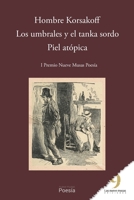 Hombre Korsakoff, Los Umbrales Y El Tanka Sordo, Piel Atópica: I Premio Nueve Musas Poesía B093GQ3SVG Book Cover