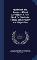 Questions and answers about electricity. A first book for students, Theory of electricity and magnetism 1019195568 Book Cover