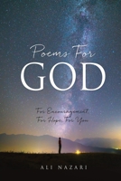 Poems For God: For Encouragement, For Hope, For You 1662842643 Book Cover