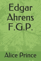 Edgar Ahrens F.G.P. B08P3JTP8M Book Cover
