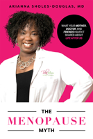 The Menopause Myth: What Your Mother, Doctor, and Friends Haven't Shared about Life After 35 1599328941 Book Cover