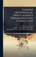 Synopsis Metaphysicae, Ontologiam Et Pneumatologiam Complectens (Latin Edition) 1024454355 Book Cover
