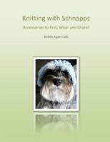 Knitting with Schnapps: Accessories to Knit, Wear and Share! 1979534969 Book Cover