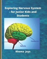 Exploring Nervous System - for Junior Kids and Students B0BFL5XL2J Book Cover