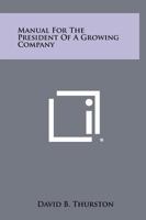 Manual for the President of a Growing Company 1258365391 Book Cover