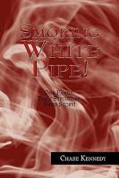 Smoking White Pipe!: One Family, Their Struggles, Their Story! 1441524460 Book Cover
