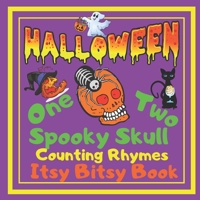 Halloween - One Two Spooky Skull! Counting Rhymes - Itsy Bitsy Book: (Learn Numbers 1-20) Perfect Gift For Babies, Toddlers, Small Kids B08LK1FBP1 Book Cover