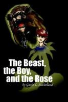 The Beast, The Boy, And The Rose 1418428450 Book Cover