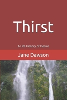 Thirst: A Life History of Desire (Memoir and Accompanying Reading Guide) 1999384903 Book Cover