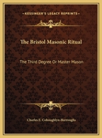 The Bristol Masonic Ritual: The Third Degree Or Master Mason 1428679626 Book Cover