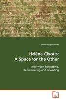 Hélène Cixous: A Space for the Other: In Between Forgetting, Remembering and Rewriting 3639083482 Book Cover