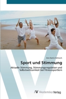 Sport und Stimmung: Aktuelle Stimmung, Stimmungsregulation und Selbstwirksamkeit bei Fitnesssportlern 3639428331 Book Cover
