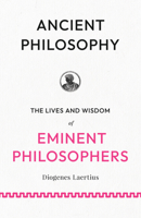 Ancient Philosophy: The Lives and Wisdom of Eminent Philosophers 152872495X Book Cover