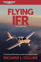 Flying Ifr: The Practical Information You Need to Fly Actual Ifr Flights 0440026512 Book Cover