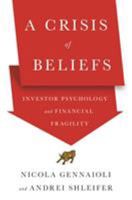 A Crisis of Beliefs: Investor Psychology and Financial Fragility 0691182507 Book Cover