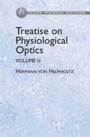 Treatise on Physiological Optics, Volume II (Dover Phoenix Editions) 0486442640 Book Cover