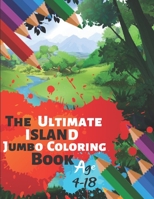 The Ultimate Island Jumbo Coloring Book Age 4-18: Great Coloring Book Island Beach Scene, Ocean Creature & Tropical Land and Creatures Of 50 Exclusive Illustrations (Perfect for Children and adults) 1699006385 Book Cover