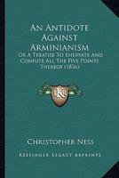 Antidote Against Arminianism 1610104803 Book Cover